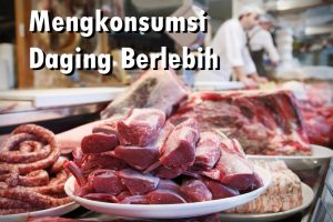 Mengkonsumsi Daging Berlebih 