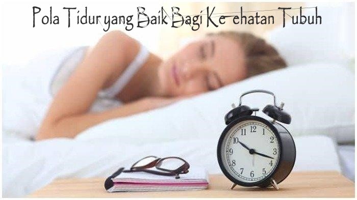 Pola Tidur yang Baik Bagi Kesehatan Tubuh